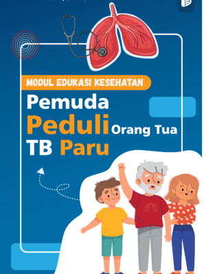 MODUL EDUKASI KESEHATAN PEMUDA PEDULI ORANG TUA TB PARU