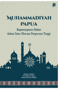 Muhammadiyah Papua : Kepemimpinan Rektor dalam Catur Dharma Perguruan Tinggi