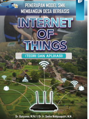 Penerapan Model SMK Membangun Desa Berbasis Internet of Things : Teori dan Aplikasi