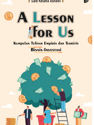 A Lesson for Us : Kumpulan Tulisan Empiris & Teoritis Bisnis-Investasi