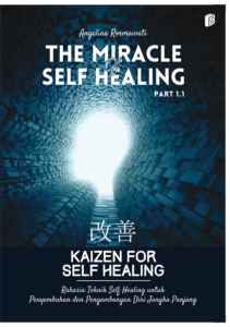 The Miracle of Self Healing Part 1.1 : Rahasia Teknik Self Healing untuk Keajaiban Penyembuhan dan Pengembangan Diri Jangka Panjang