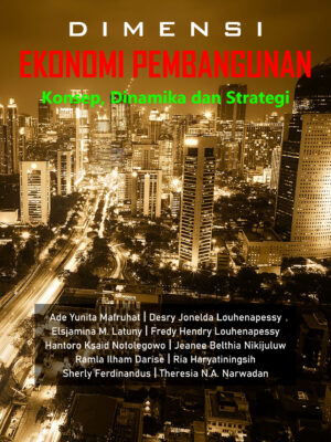 Dimensi Ekonomi Pembangunan : Dinamika dan Strategi
