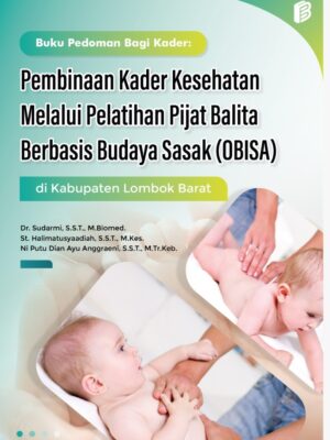 Buku Pedoman Bagi Kader Pembinaan Kader Kesehatan Melalui Pelatihan Pijat Balita Berbasis Budaya Sasak (OBISA) di Kabupaten Lombok Barat