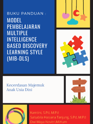 Buku Panduan Model Pembelajaran Multiple Intelligence Based Discovery Learning Style (MIB-DLS) : Kecerdasan Majemuk Anak Usia Dini