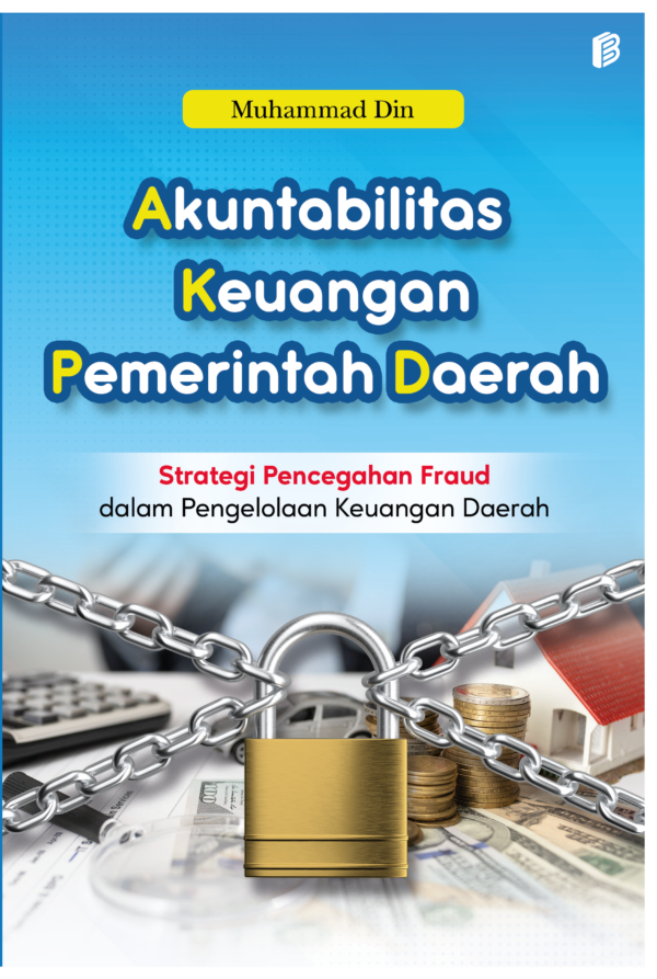 Akuntabilitas Keuangan Pemerintah Daerah : Strategi Pencegahan Fraud dalam Pengelolaah Keuangan Daerah