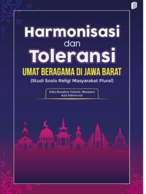 Harmonisasi dan Toleransi Umat Beragama di Jawa Barat : Studi Sosio Religi Masyarakat Plural