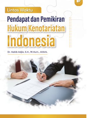 Lintas Waktu : Pendapat dan Pemikiran Hukum Kenotariatan Indonesia