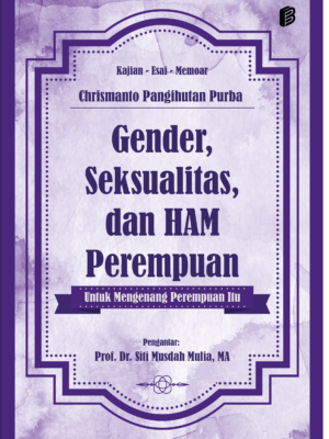 Gender, Seksualitas, dan HAM Perempuan : Untuk Mengenang Perempuan Itu
