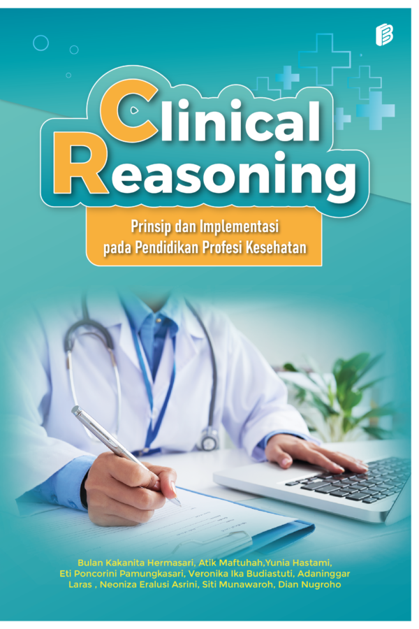Clinical Reasoning : Prinsip dan Implementasi pada Pendidikan Profesi Kesehatan