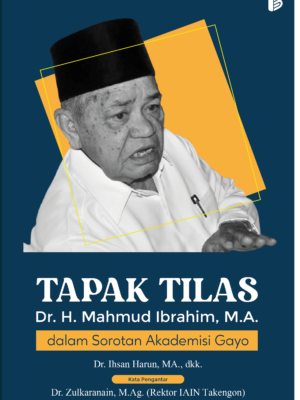 Tapak Tilas Dr. H. Mahmud Ibrahim, M.A. dalam Sorotan Akademisi Gayo