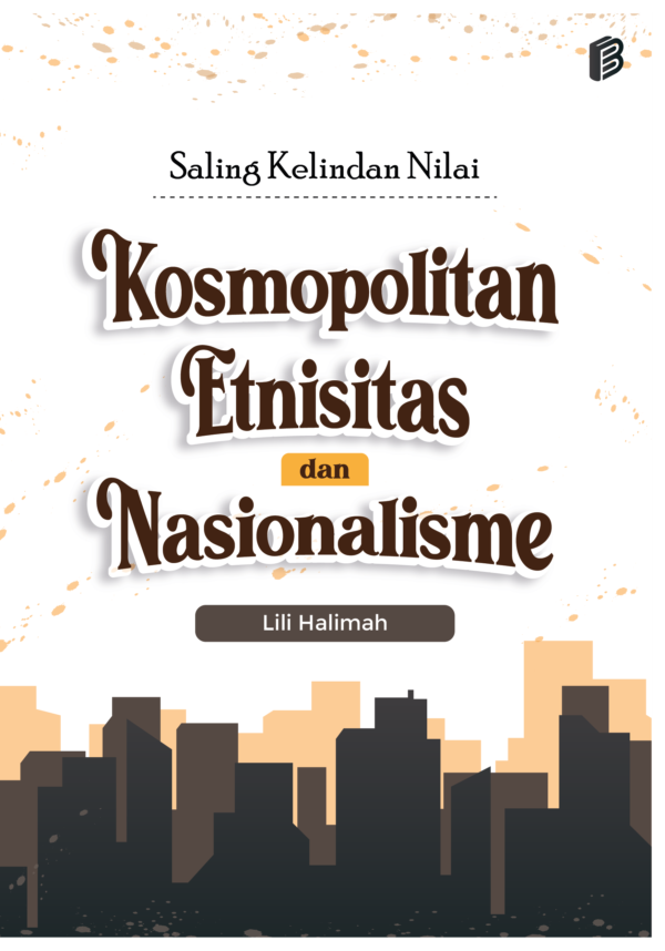 Saling Kelindan Nilai Kosmopolitan, Etnisitas, dan Nasionalisme