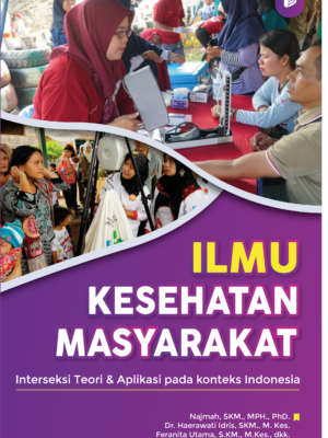 Ilmu Kesehatan Masyarakat : Interseksi Teori dan Aplikasi pada Konteks Indonesia