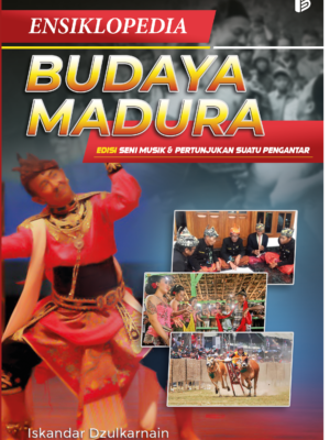Ensikopledia Budaya Madura : Edisi Seni Musik dan Pertunjukan Suatu Pengantar