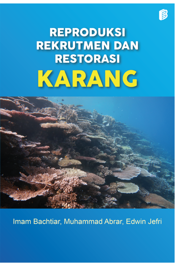 Reproduksi, Rekrutmen, dan Restorasi Karang