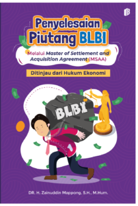 Penyelesaian Piutang BLBI Melalui Master of Settlement and Acquisition Agreement (MSAA) Ditinjau dari Hukum Ekonomi