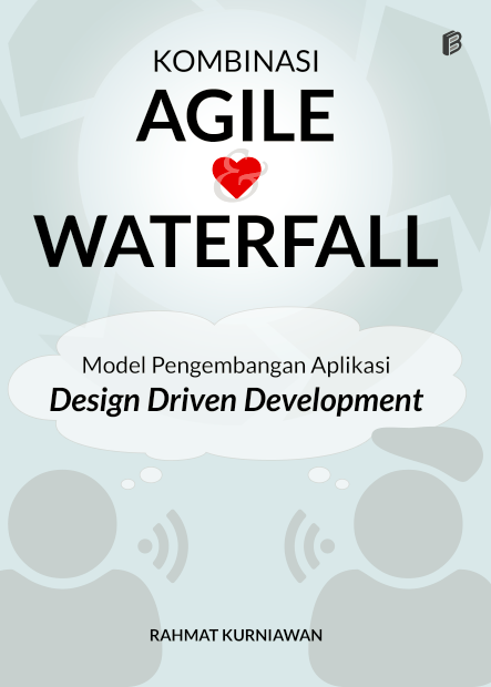 Kombinasi Agile & Waterfall : Model Pengembangan Aplikasi Design Driven Development