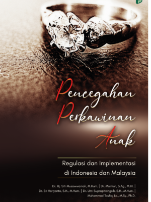 Pencegahan Perkawinan Anak : Regulasi dan Implementasi di Indonesia dan Malaysia