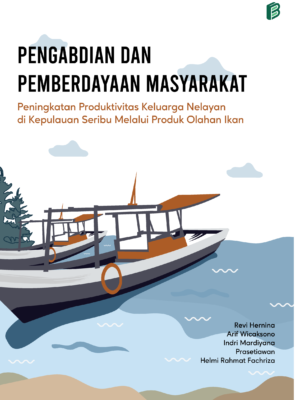 Pengabdian dan Pemberdayaan Masyarakat : Peningkatan Produktivitas Keluarga Nelayan di Kepulauan Seribu Melalui Produk Olahan Ikan