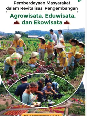 Pemberdayaan Masyarakat dalam Revitalisasi Pengembangan Agrowisata, Eduwisata, dan Ekowisata