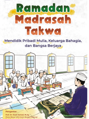 Ramadan Madrasah Takwa : Mendidik Pribadi Mulia, Keluarga Bahagia, dan Bangsa Berjaya